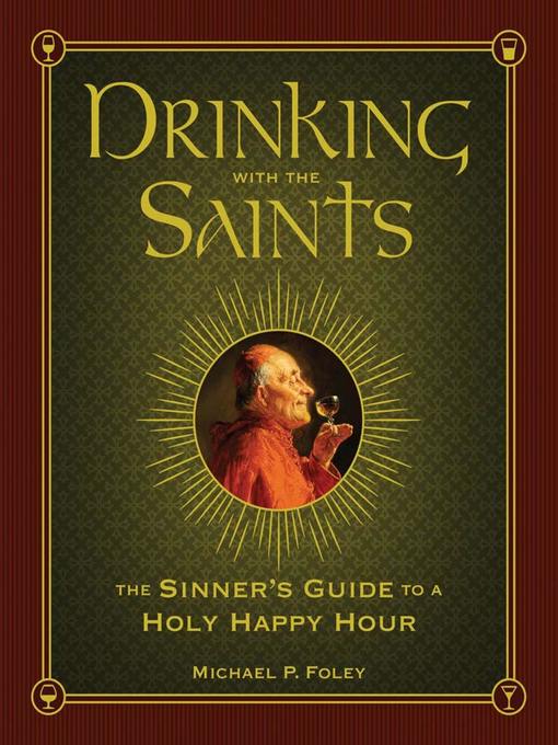 Title details for Drinking with the Saints by Michael P. Foley - Available